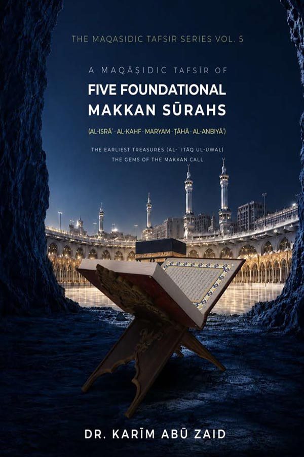 A Maqāṣidic Tafsīr of Five Foundational Makkan Sūrahs _01